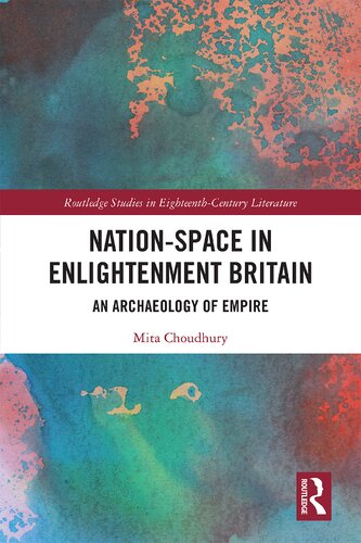 Nationspace In Enlightenment Britain An Archaeology Of Empire Mita Choudhury