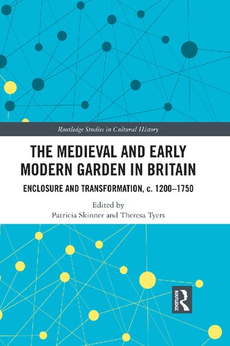 The Medieval And Early Modern Garden In Britain Enclosure And Transformation C 12001750 Patricia Skinner
