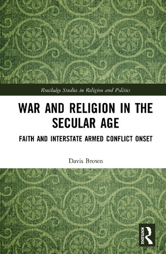 War And Religion In The Secular Age Faith And Interstate Armed Conflict Onset Davis Brown