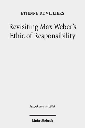 Revisiting Max Webers Ethic Of Responsibility Etienne De Villiers