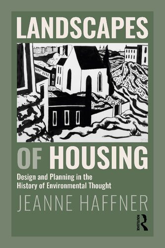 Landscapes Of Housing Design And Planning In The History Of Environmental Thought 1st Edition Jeanne Haffner