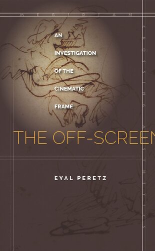 The Offscreen An Investigation Of The Cinematic Frame Eyal Peretz