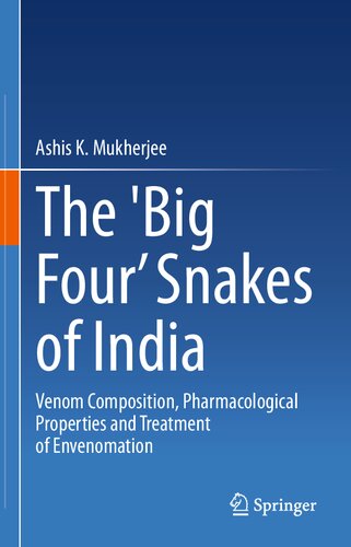 The Big Four Snakes Of India Venom Composition Pharmacological Properties And Treatment Of Envenomation 1st Ed 2021 Ashis K Mukherjee