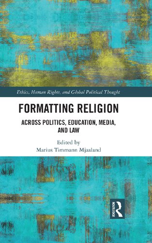 Formatting Religion Across Politics Education Media And Law Marius Timmann Mjaaland