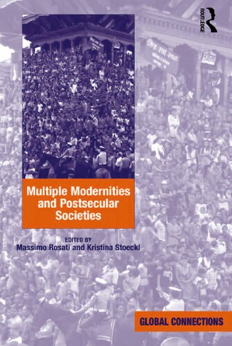 Multiple Modernities And Postsecular Societies Massimo Rosati