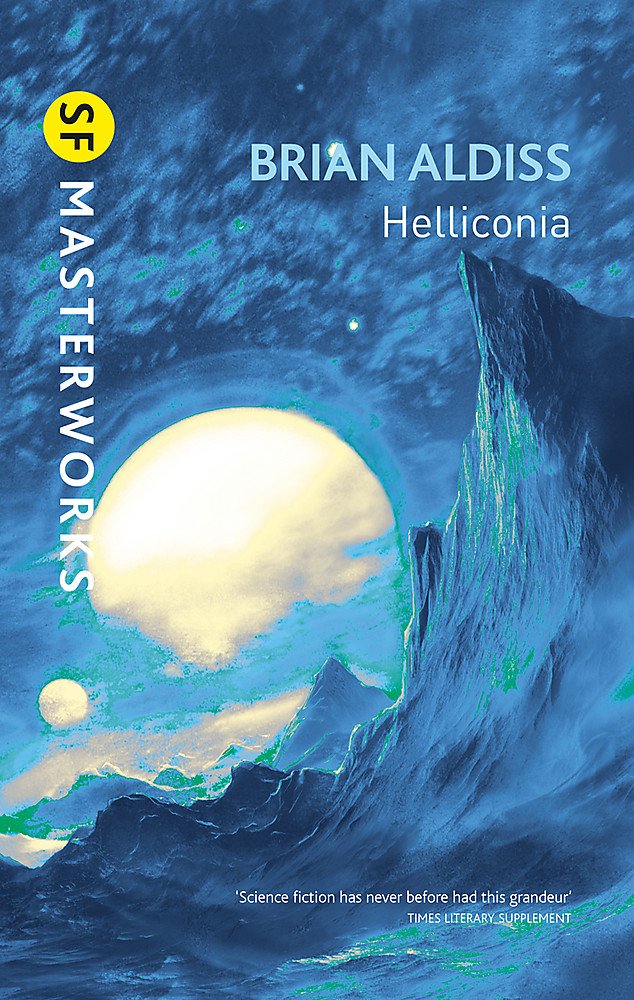 Helliconia Helliconia Spring Helliconia Summer Helliconia Winter Sf Masterworks Brian Aldiss