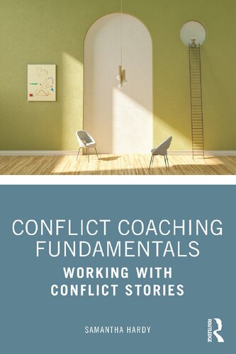 Conflict Coaching Fundamentals Working With Conflict Stories 1st Edition Hardy