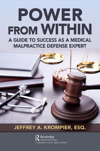 Power From Within A Guide To Success As A Medical Malpractice Defense Expert 1st Edition Jeffrey A Krompier Esq