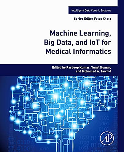 Machine Learning Big Data And Iot For Medical Informatics 1st Edition Pardeep Kumar