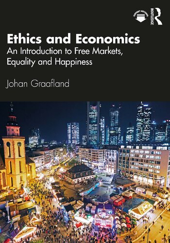 Ethics And Economics An Introduction To Free Markets Equality And Happiness 1st Edition Graafland