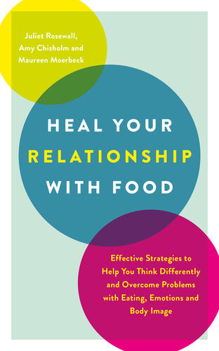 Heal Your Relationship With Food Rosewall Juliet Chisholm Amy Moerbeck