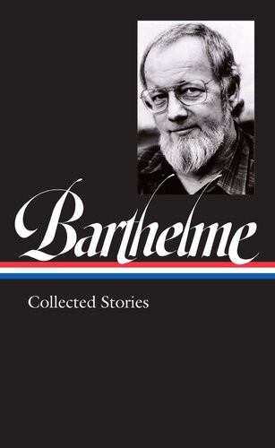 Donald Barthelme Collected Stories Loa 343 Library Of America Barthelme