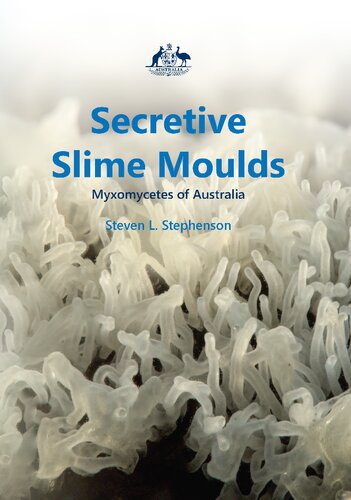 Secretive Slime Moulds Myxomycetes Of Australia Stephenson Steven