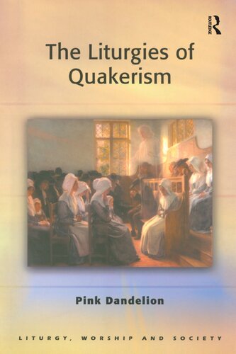 The Liturgies Of Quakerism Pink Dandelion