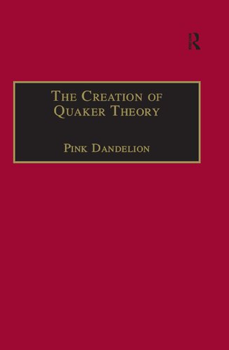 The Creation Of Quaker Theory Insider Perspectives Pink Dandelion
