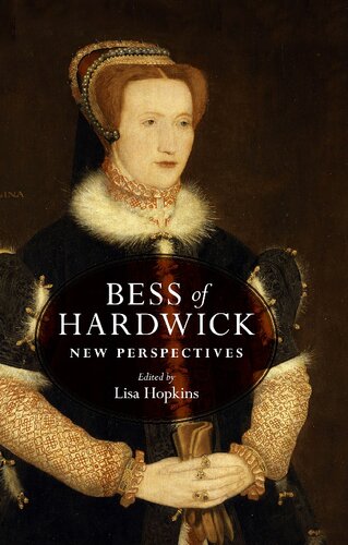 Bess Of Hardwick New Perspectives 1st Edition Lisa Hopkins Editor