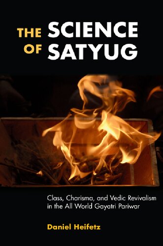 The Science Of Satyug Class Charisma And Vedic Revivalism In The All World Gayatri Pariwar Daniel Heifetz