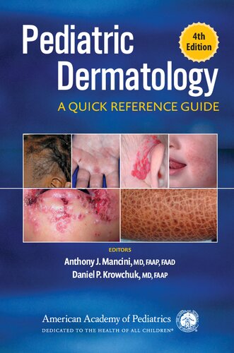 Pediatric Dermatology A Quick Reference Guide 4th Anthony J Mancini Editor