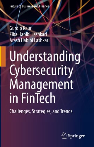 Understanding Cybersecurity Management In Fintech Challenges Strategies And Trends Future Of Business And Finance 1st Ed 2021 Gurdip Kaur
