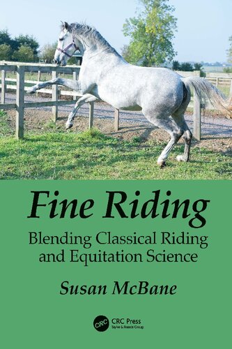 Fine Riding Blending Classical Riding And Equitation Science 1st Edition Susan Mcbane