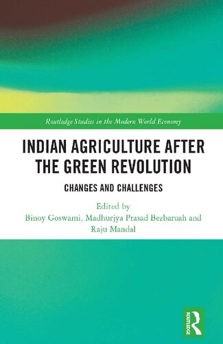 Indian Agriculture After The Green Revolution Changes And Challenges 1st Edition Binoy Goswami