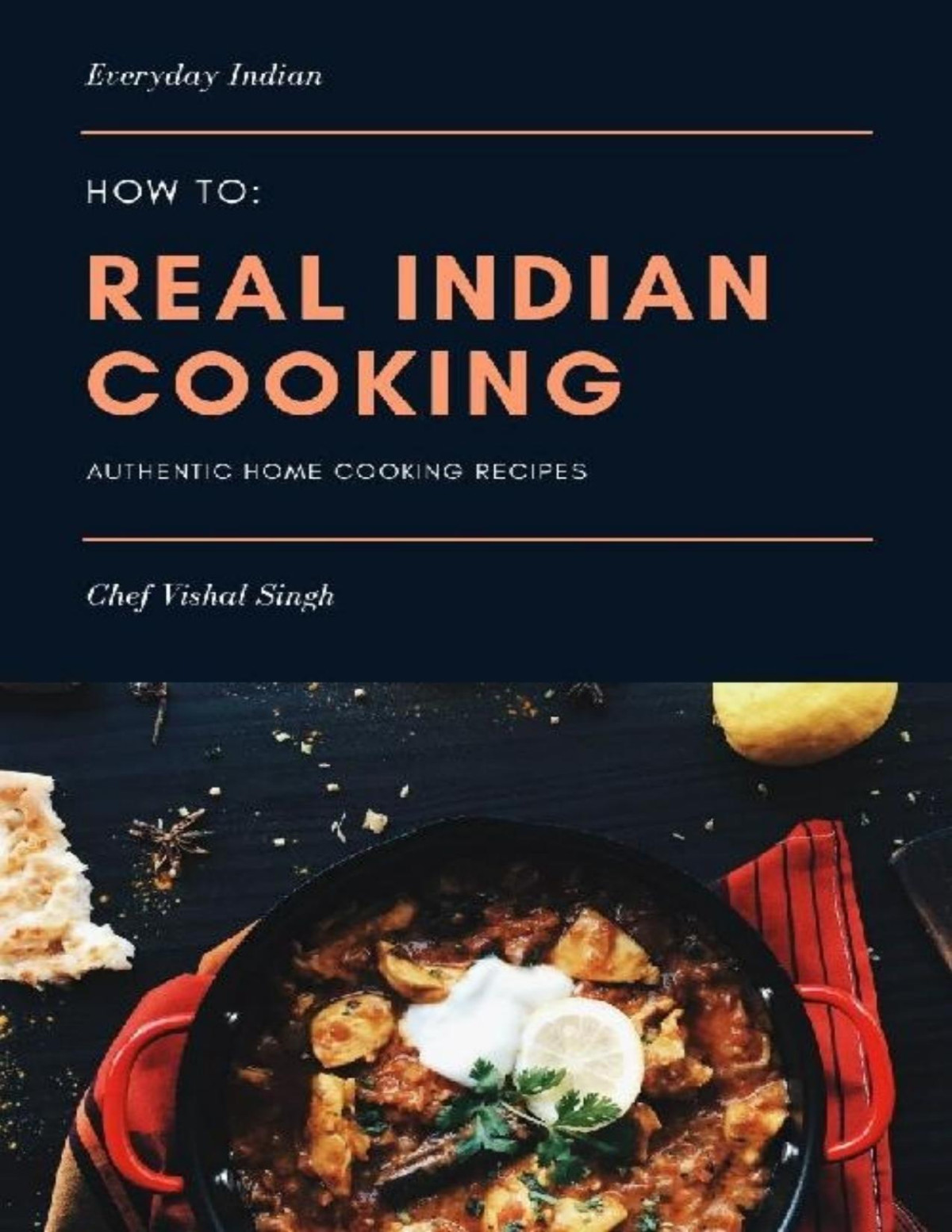 Howto Real Indian Cooking Authentic Home Cooking Recipes Vishal Singh