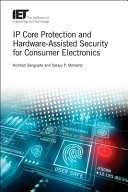 Ip Core Protection And Hardwareassisted Security For Consumer Electronics Materials Circuits And Devices Sengupta