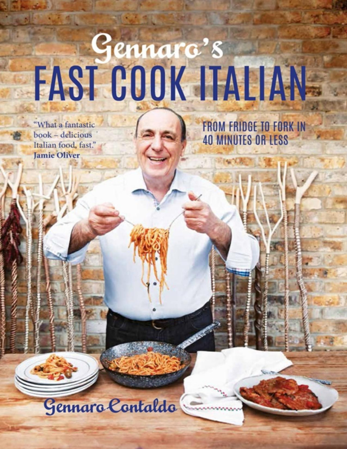 Gennaros Fast Cook Italian From Fridge To Fork In 40 Minutes Or Less Gennaro Contaldo