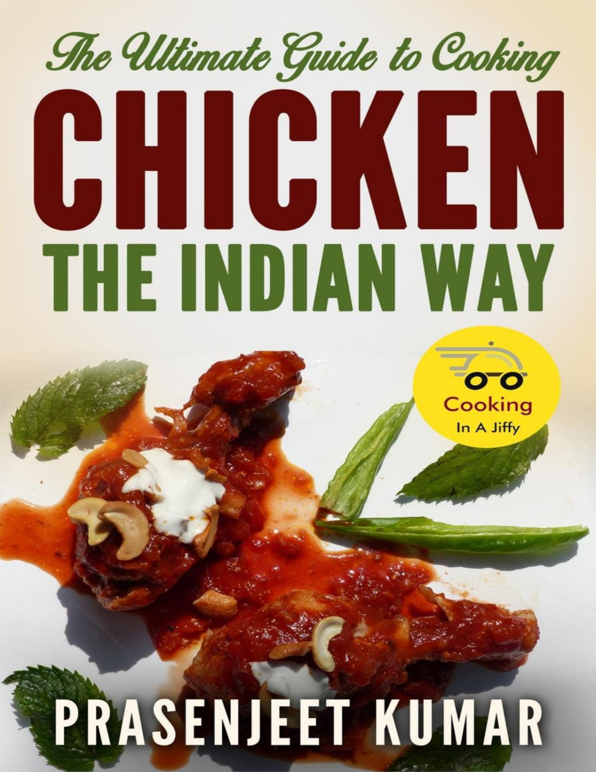 The Ultimate Guide To Cooking Chicken The Indian Way How To Cook Everything In A Jiffy 9 Prasenjeet Kumar