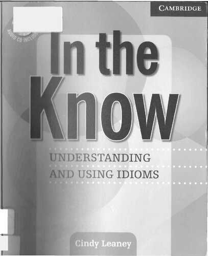 In The Know Understanding And Using Idioms Properly Bookmarked 1st Edition Cindy Leaney