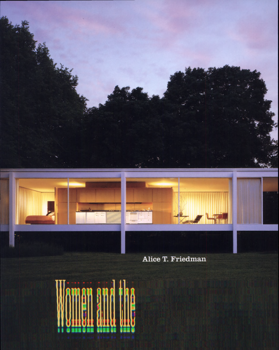 Women And The Making Of The Modern House Alice T Friedman
