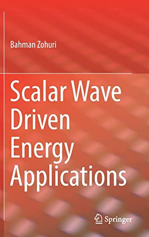 Scalar Wave Driven Energy Applications Hardcover Bahman Zohuri