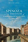 Spinoza And The Freedom Of Philosophizing Hardcover Mogens Laerke