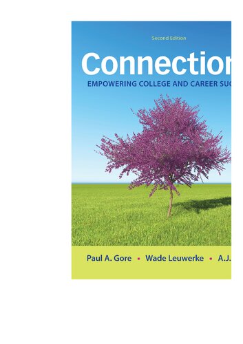 Connections Empowering College And Career Success 2nd Edition Paul A Gore Wade Leuwerke A J Metz