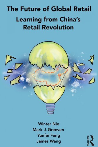 The Future Of Global Retail Learning From Chinas Retail Revolution 1st Edition Winter Nie