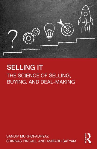 Selling It The Science Of Selling Buying And Dealmaking 1st Edition Sandip Mukhopadhyay Srinivas Pingali Amitabh Satyam
