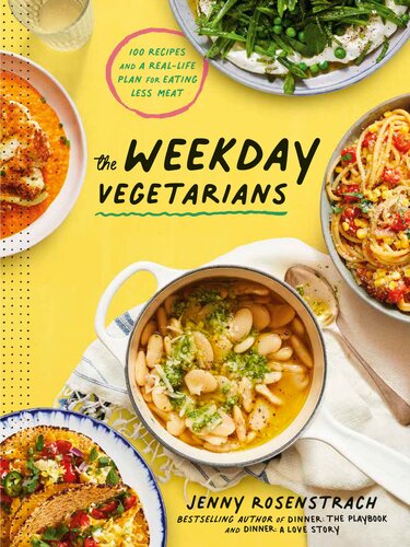 The Weekday Vegetarians 100 Recipes And A Reallife Plan Cookbook 1st Edition Jenny Rosenstrach