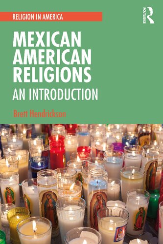 Mexican American Religions An Introduction 1st Edition Brett Hendrickson