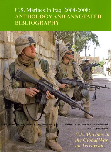Us Marines In Iraq 2004 2008 Anthology And Annotated Bibliography Us Marines In The Global War On Terrorism Nicholas J Schlosser