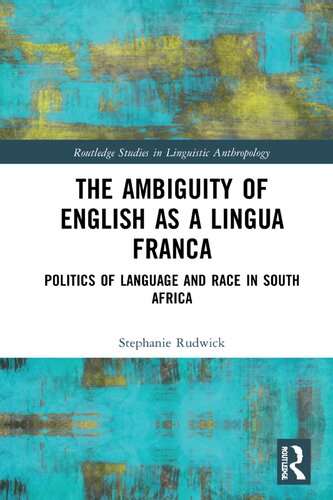 The Ambiguity Of English As A Lingua Franca Politics Of Language And Race In South Africa Stephanie Rudwick