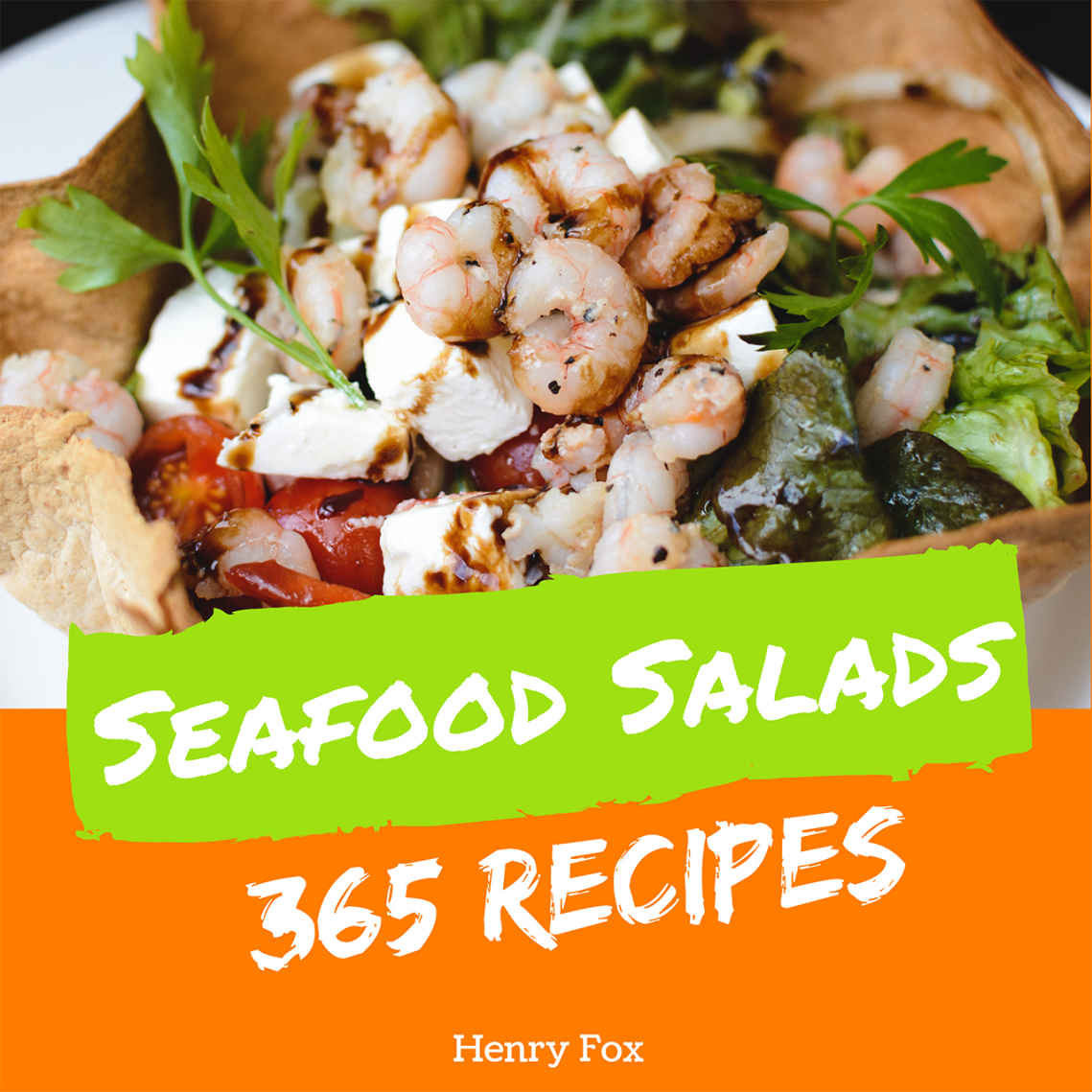 Seafood Salads 365 Enjoy 365 Days With Amazing Seafood Salad Recipes In Your Own Seafood Salad Cookbook Henry Fox