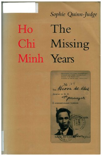 Ho Chi Minh The Missing Years 19191941 2002 Sophie Quinnjudge