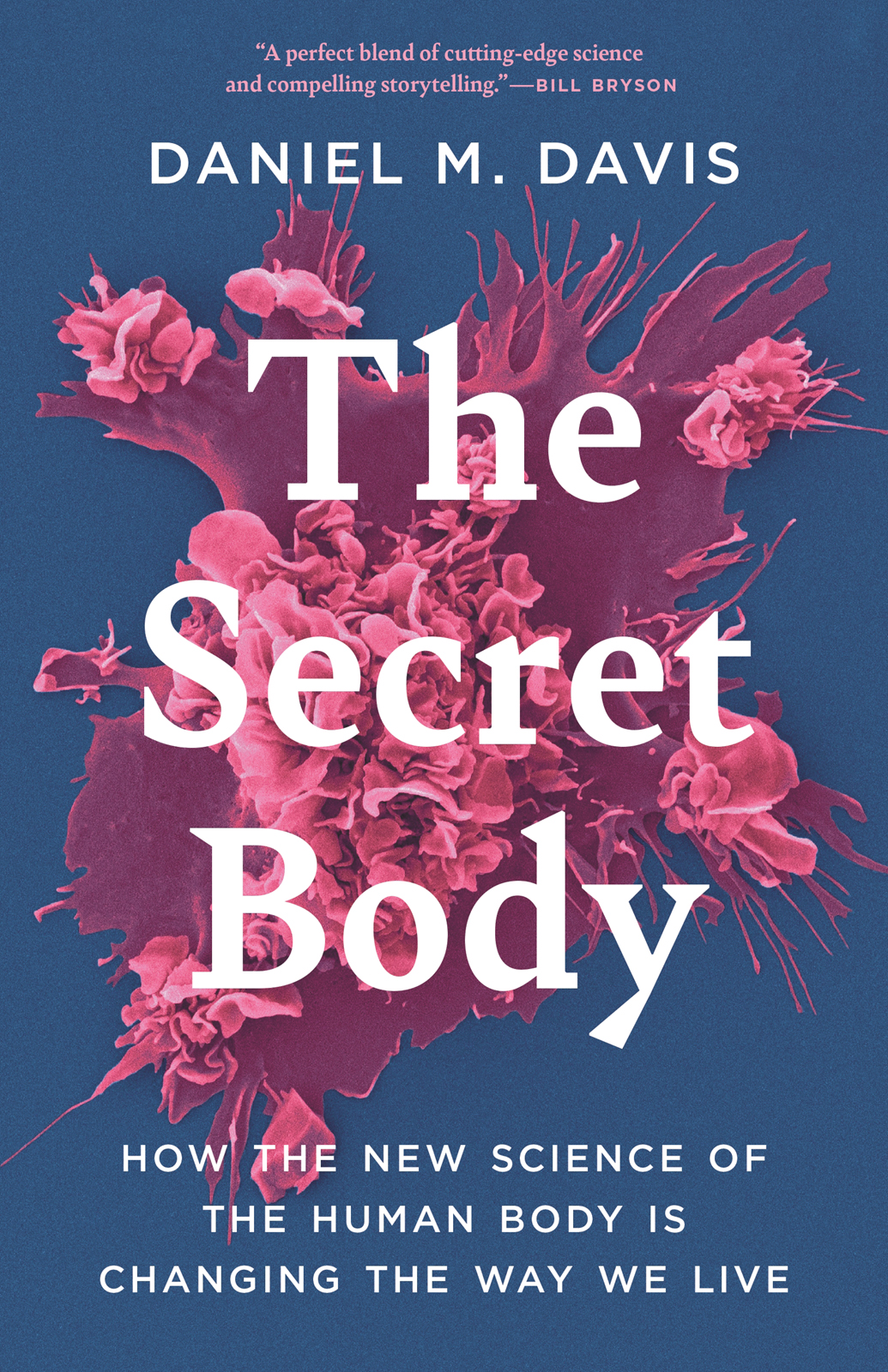 The Secret Body How The New Science Of The Human Body Is Changing The Way We Live Daniel M Davis