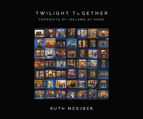 Twilight Together Portraits Of Ireland At Home Ruth Medjber