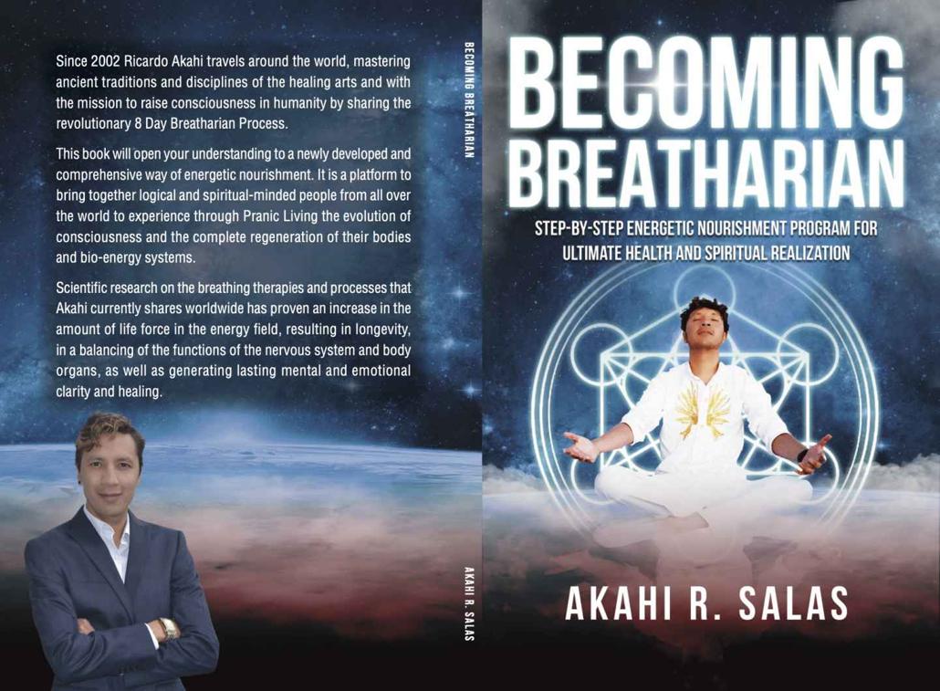 Becoming Breatharian Stepbystep Energetic Nourishment Program For Ultimate Health And Spiritual Realization Akahi R Salas