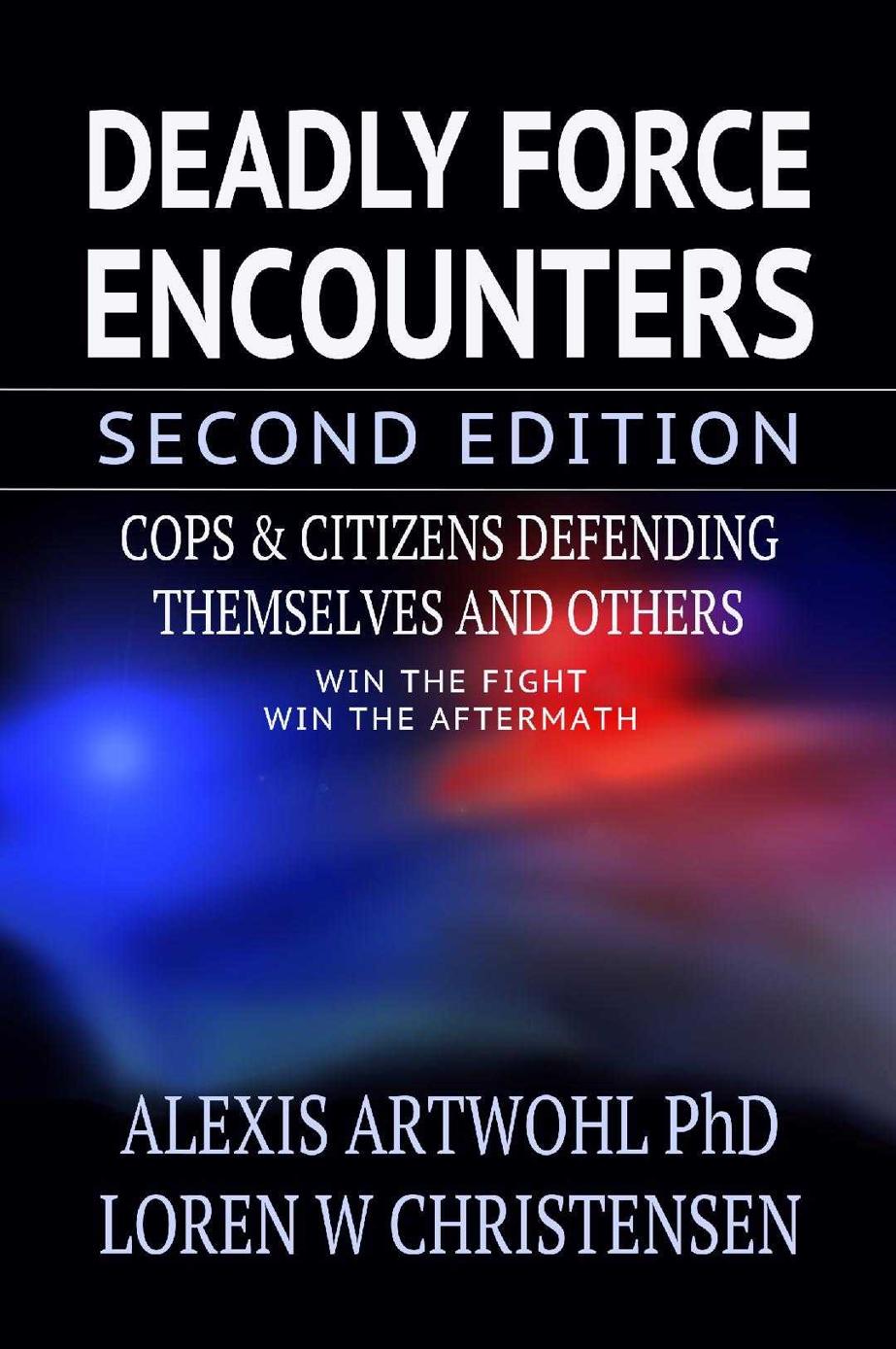 Deadly Force Encounters Cops And Citizens Defending Themselves And Others 2nd Edition 2nd Loren Christensen