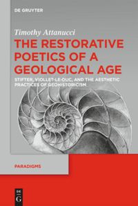 The Restorative Poetics Of A Geological Age Timothy Attanucci