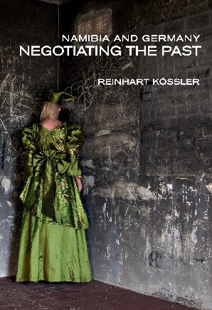 Namibia And Germany Negotiating The Past Reinhart Kssler