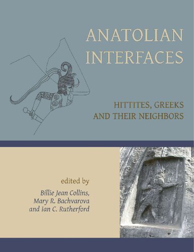 Anatolian Interfaces Hittites Greeks And Their Neighbours Billie Jean Collins