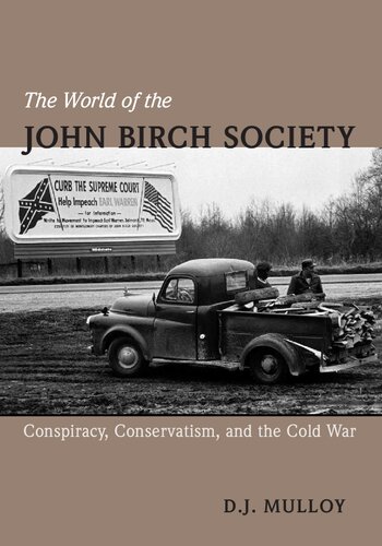 The World Of The John Birch Society Conspiracy Conservatism And The Cold War Dj Mulloy
